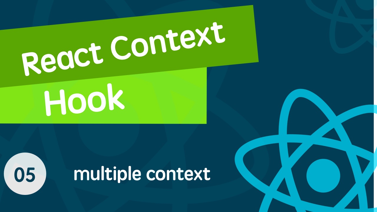 React Context & React Hook 从入门到全面掌握的视频教程 05 使用多个 context 以及有什么局限性