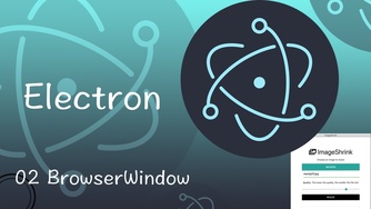 Electron 从入门到实战图片压缩软件视频教程 02 开战 - BrowserWindow