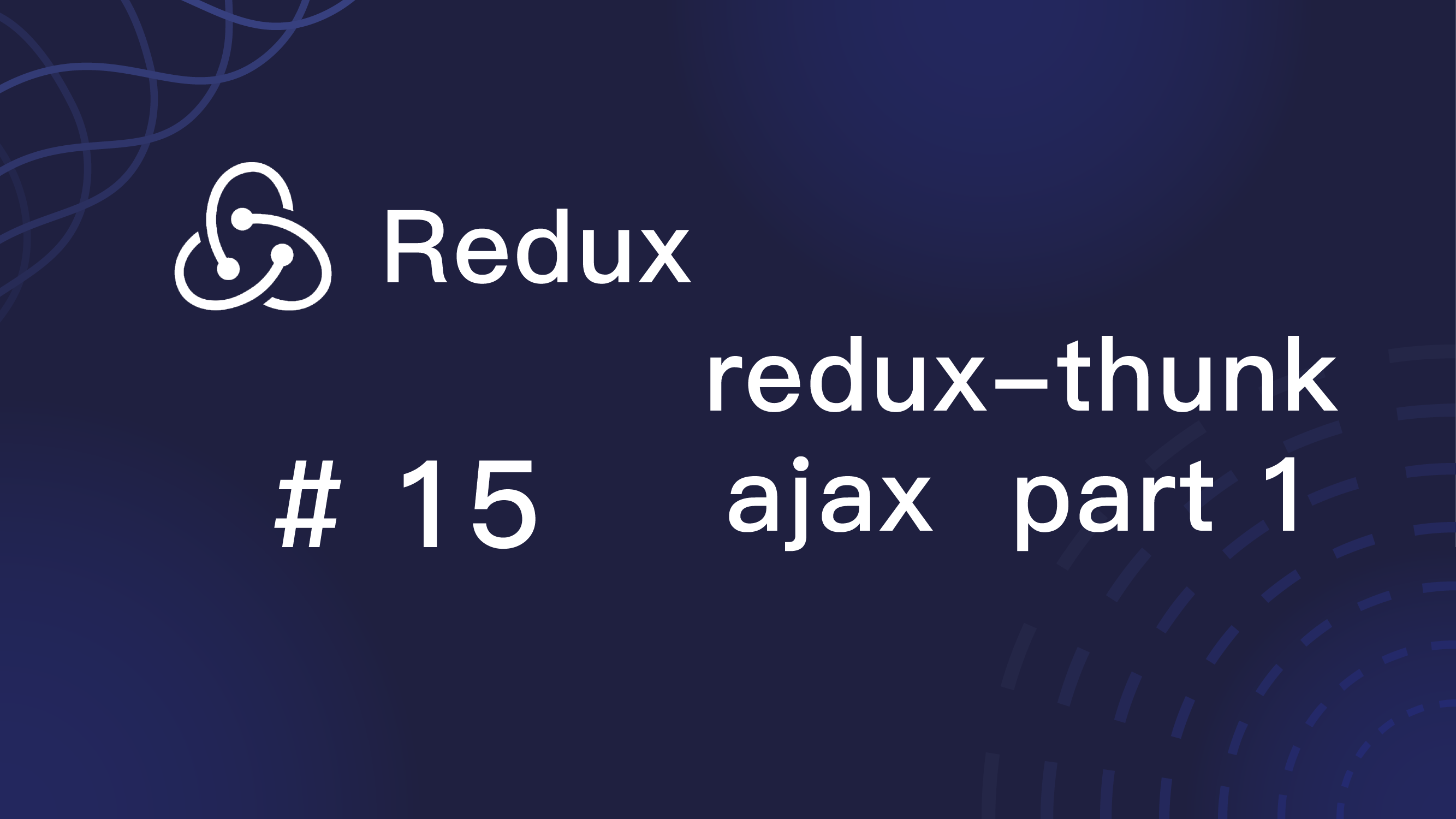 Redux 入门教程 #15 redux-thunk 实践发送 ajax 请求 part 1