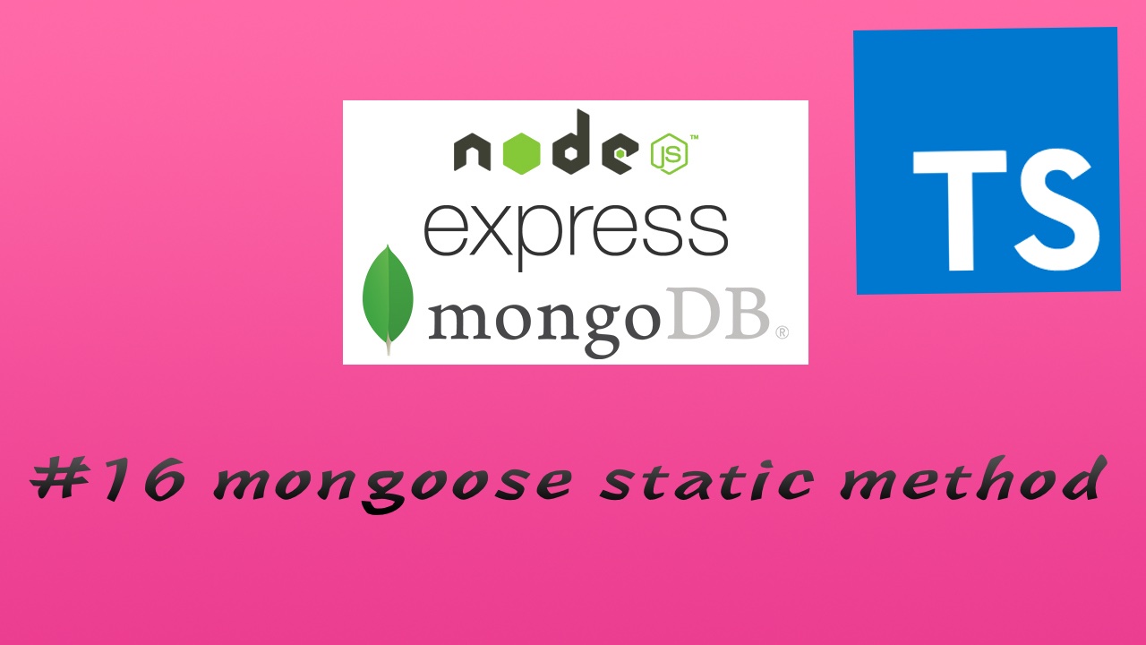TypesScript + Node.js + Express + Mongoose 实现 RESTful API 实战视频教程 #16 静态方法